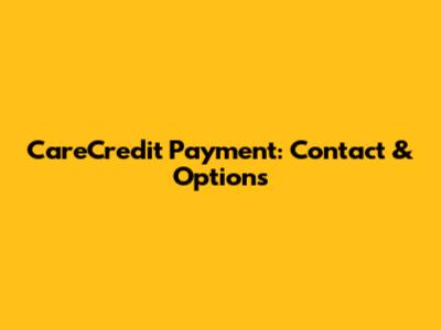 CareCredit Payment: Contact & Options